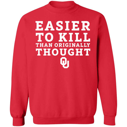 OU Easier To Kill Than Originally Thought Shirt