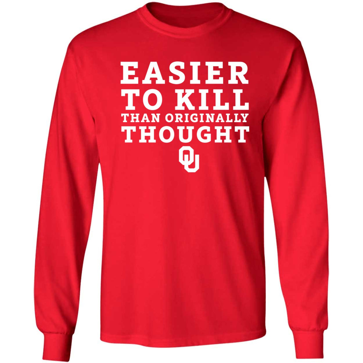 OU Easier To Kill Than Originally Thought Shirt