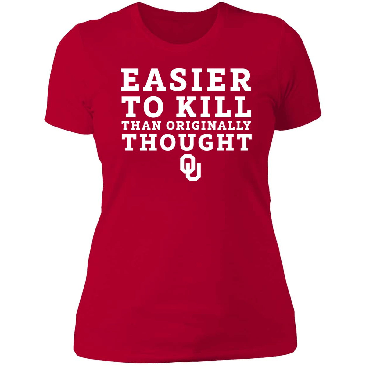 OU Easier To Kill Than Originally Thought Shirt