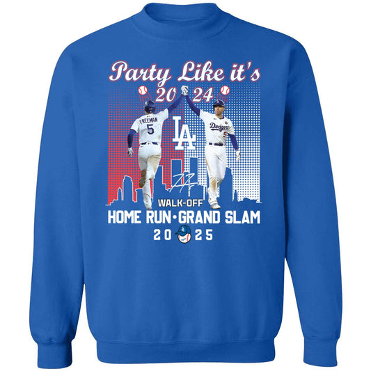 Party Like It's 2024 Freddie Freeman Walk-off Home Run Grand Slam 2025 Sweatshirt