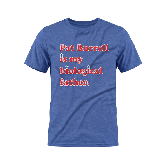 Pat Burrell Is My Biological Father Shirt