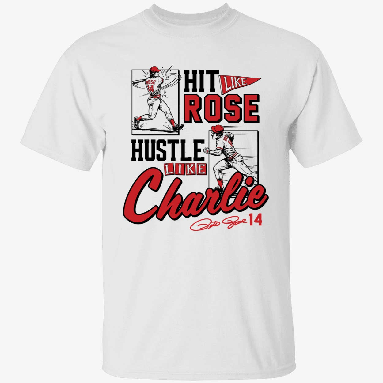 Pete Rose Hit Like Pete Hustle Like Charlie Shirt