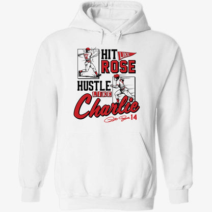 Pete Rose Hit Like Pete Hustle Like Charlie Shirt