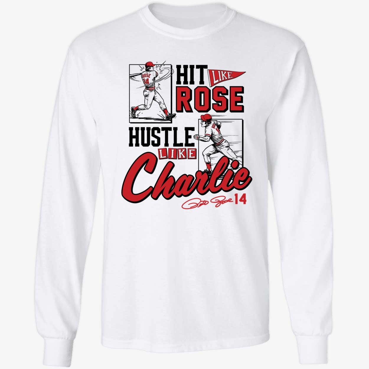 Pete Rose Hit Like Pete Hustle Like Charlie Shirt