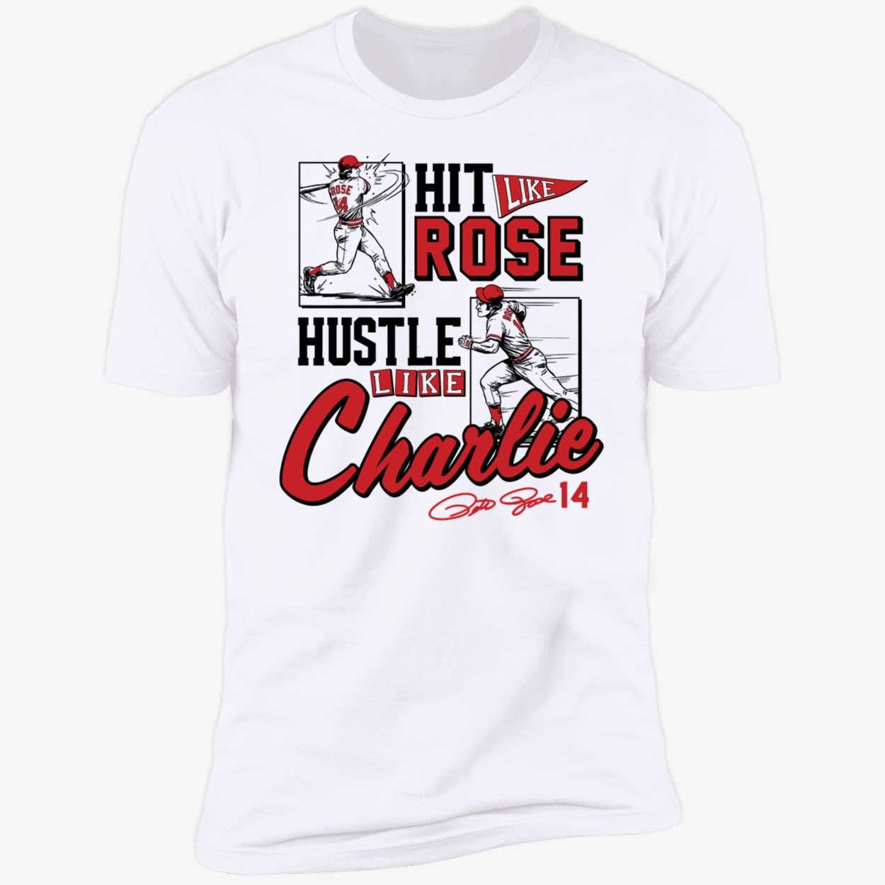 Pete Rose Hit Like Pete Hustle Like Charlie Shirt