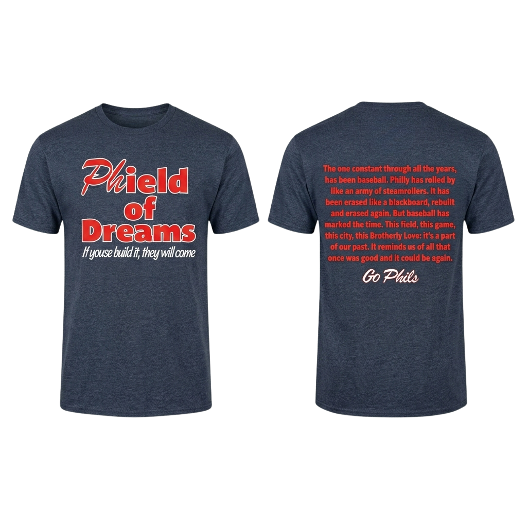Phield Of Dreams Is Youse Build It They Will Come Go Phils Shirt