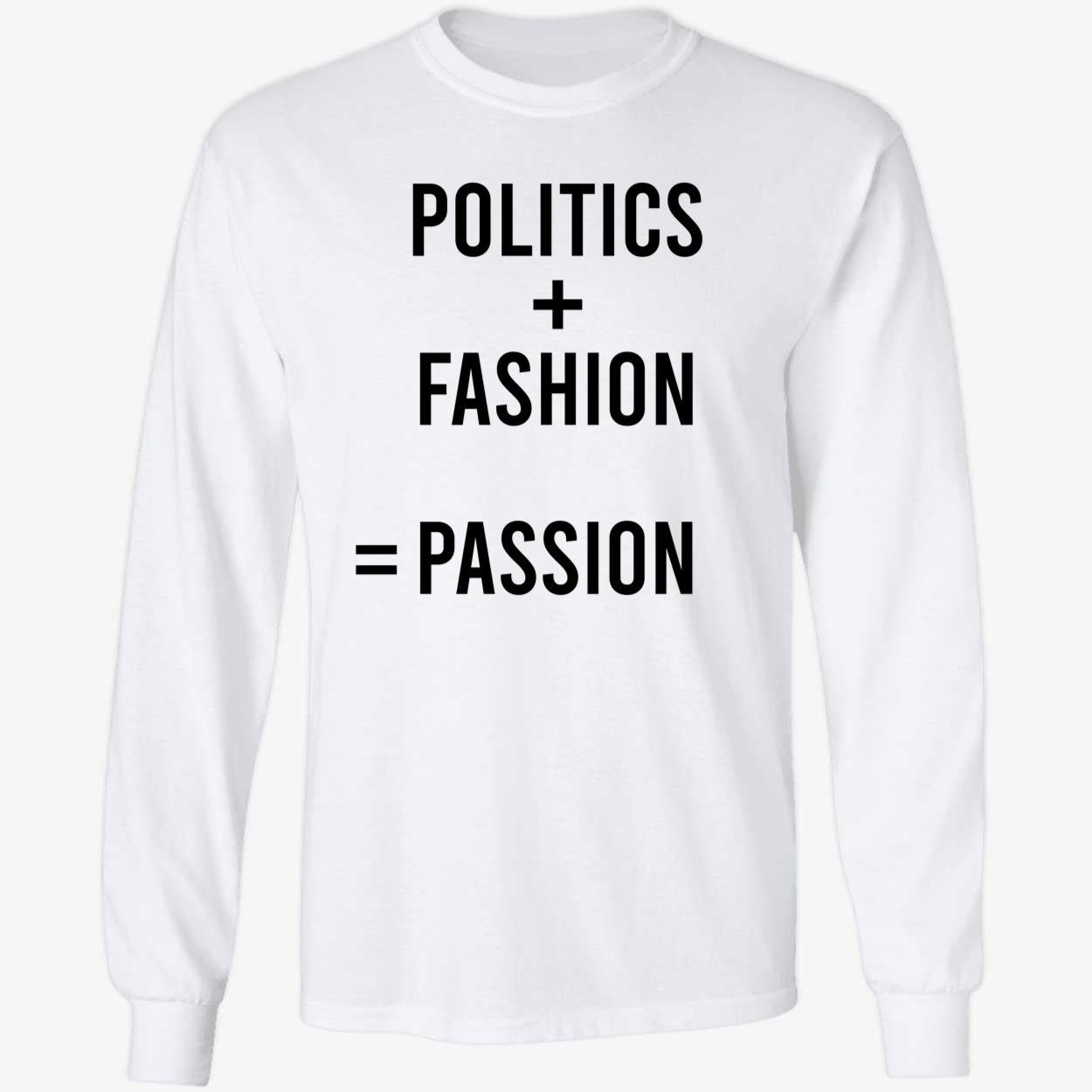 Politics Fashion Passion Shirt