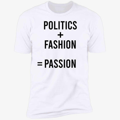 Politics Fashion Passion Shirt