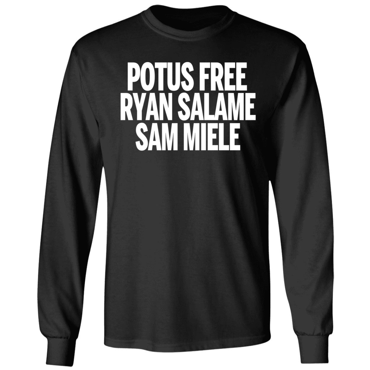 Potus Free Ryan Salame Sam Miele Long Sleeve Shirt