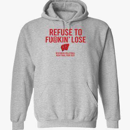 Refuse To F*ckin' Lose Wisconsin Volleyball Hoodie