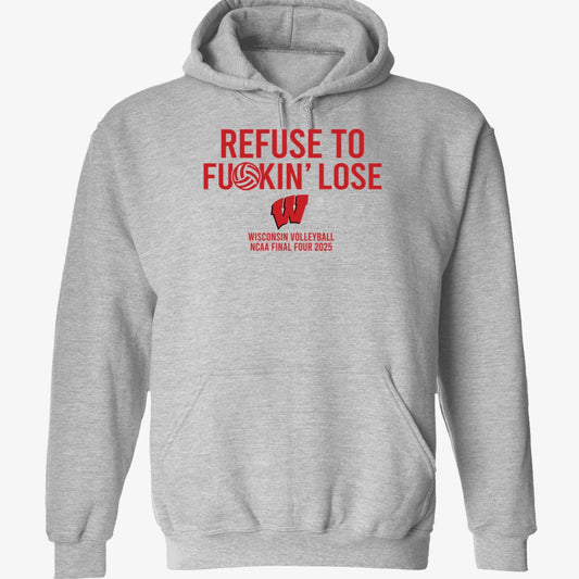 Refuse To F*ckin' Lose Wisconsin Volleyball Hoodie