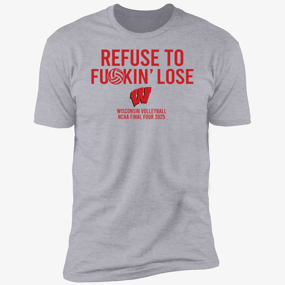 Refuse To F*ckin' Lose Wisconsin Volleyball Premium SS T-Shirt