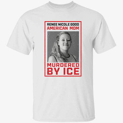 Renee Nicole Good American Mom Murdered By Ice Shirt