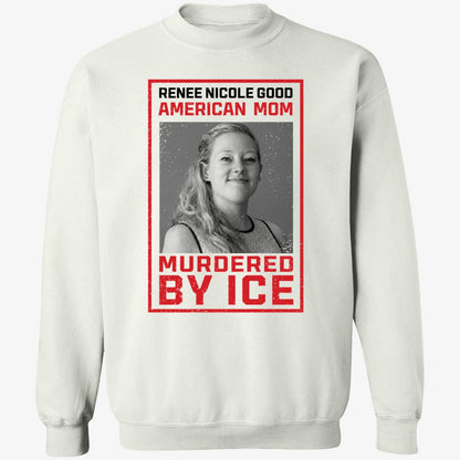 Renee Nicole Good American Mom Murdered By Ice Shirt