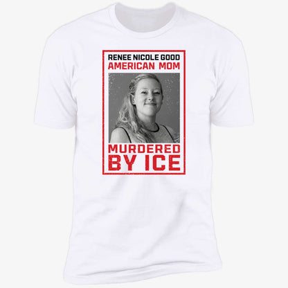 Renee Nicole Good American Mom Murdered By Ice Shirt
