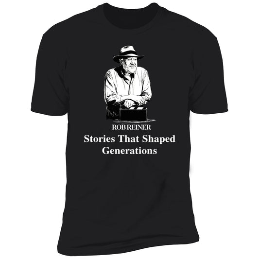 Rob Reiner Stories That Shaped Generations Premium SS T-Shirt