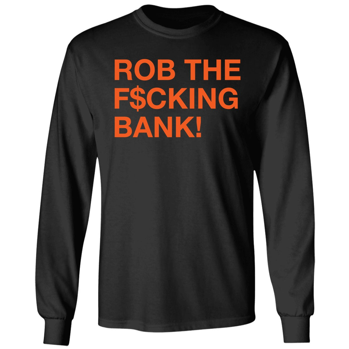Rob The F*ing Bank Shirt