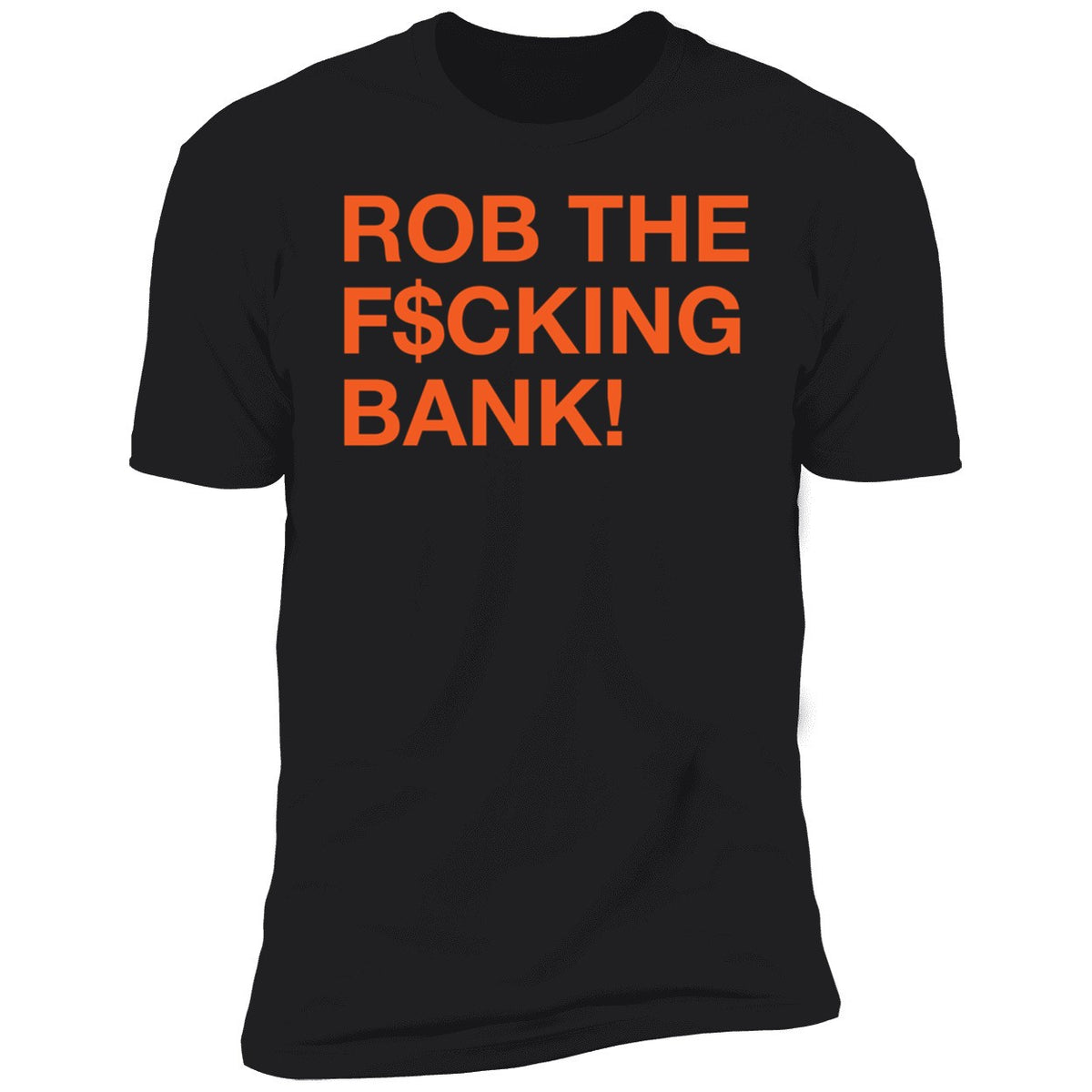 Rob The F*ing Bank Shirt