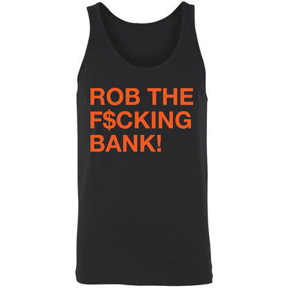 Rob The F*ing Bank Shirt