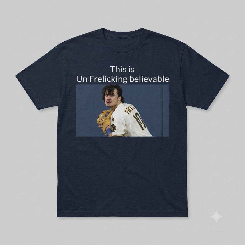 Sal Frelick This Is Un Freaking Believable Shirt