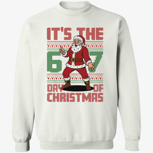 Santa It's The 6 7 Day Of Christmas Sweatshirt