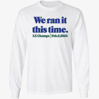 Seahawk We Ran It This Time Shirt