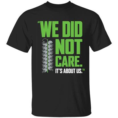 Seahawks We Did Not Care It's About Us Shirt