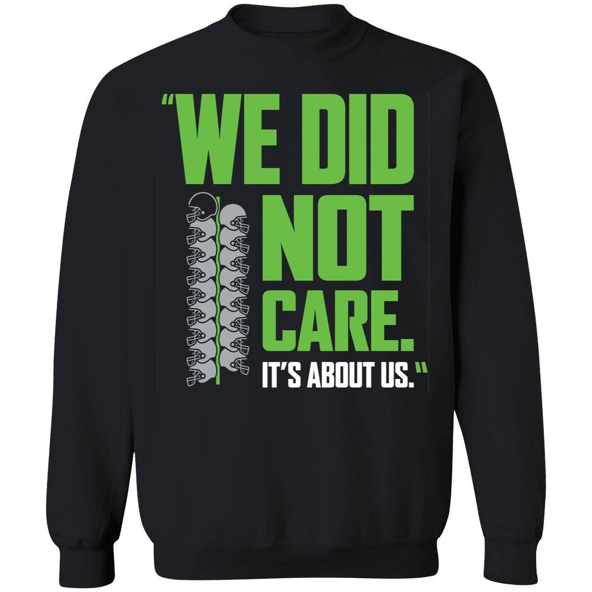 Seahawks We Did Not Care It's About Us Shirt