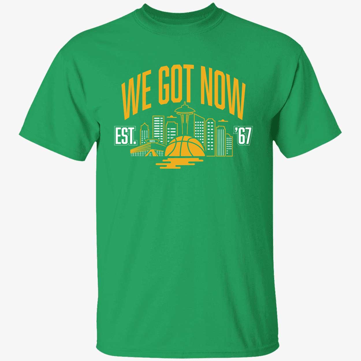 Seattle We Got Now Shirt