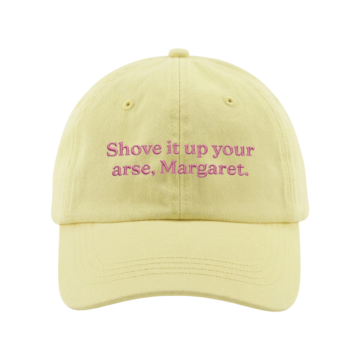 Shove It Up Your Arse Margaret Hat