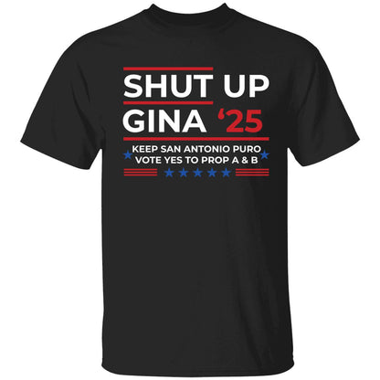 Shut Up Gina 2025 Keep San Antonio Puro Vote Yes To Prop A & B Sweatshirt