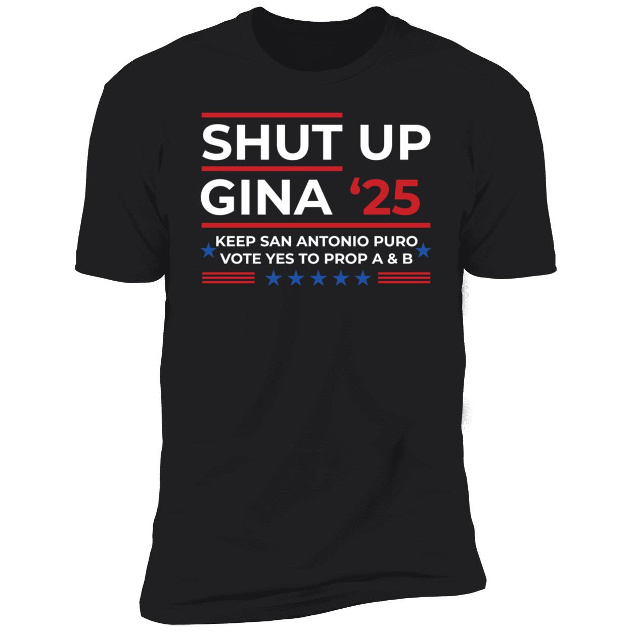 Shut Up Gina 2025 Keep San Antonio Puro Vote Yes To Prop A & B Sweatshirt