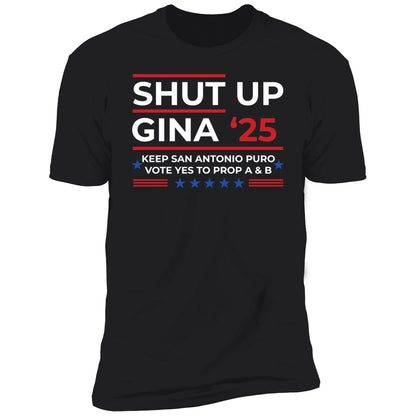 Shut Up Gina 2025 Keep San Antonio Puro Vote Yes To Prop A & B Sweatshirt