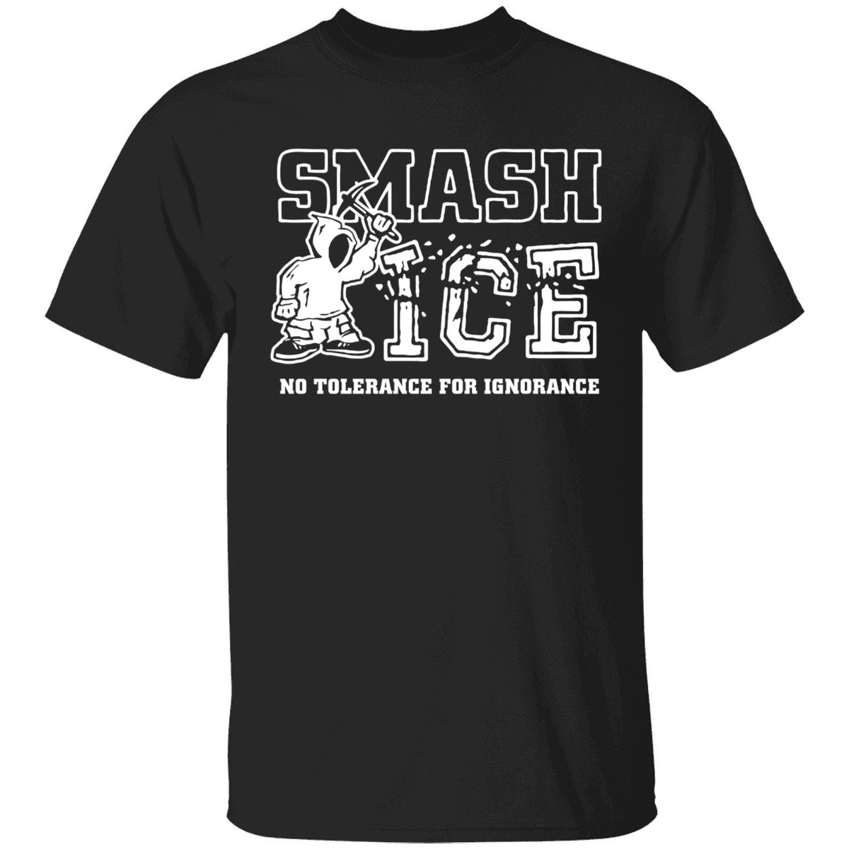 Smash Ice Benefit No Tolerance For Ignorance Shirt