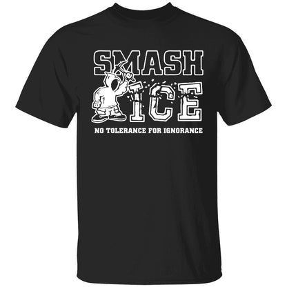Smash Ice Benefit No Tolerance For Ignorance Shirt