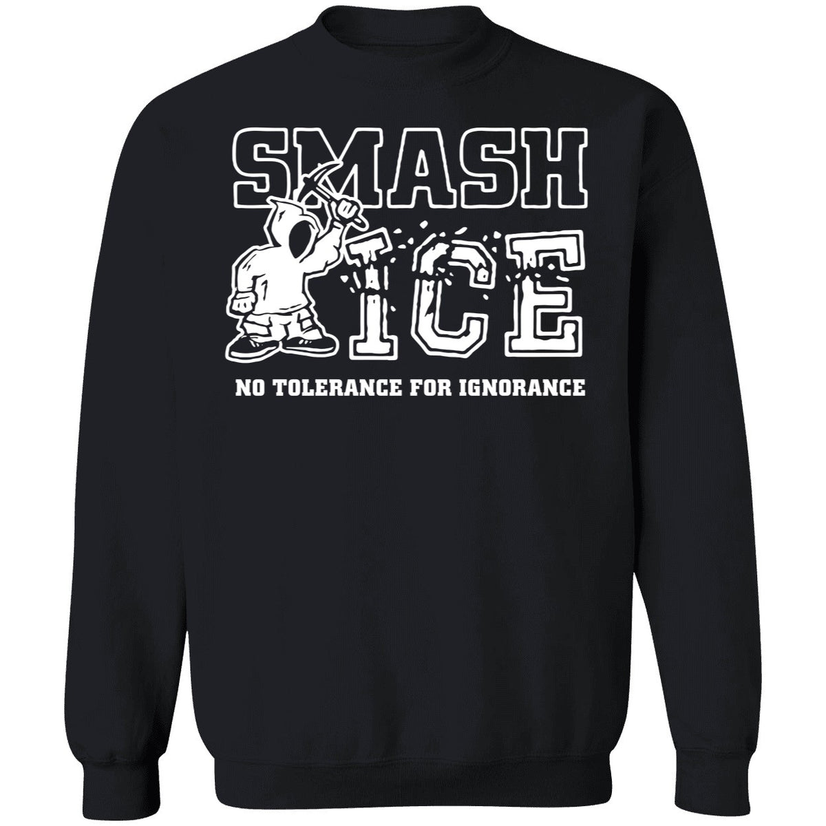 Smash Ice Benefit No Tolerance For Ignorance Shirt