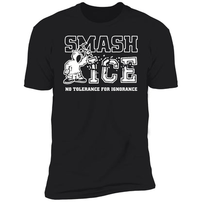 Smash Ice Benefit No Tolerance For Ignorance Shirt