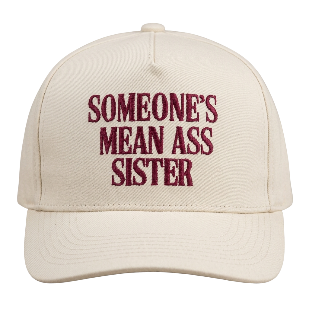 Someone's Mean Ass Sister Hat