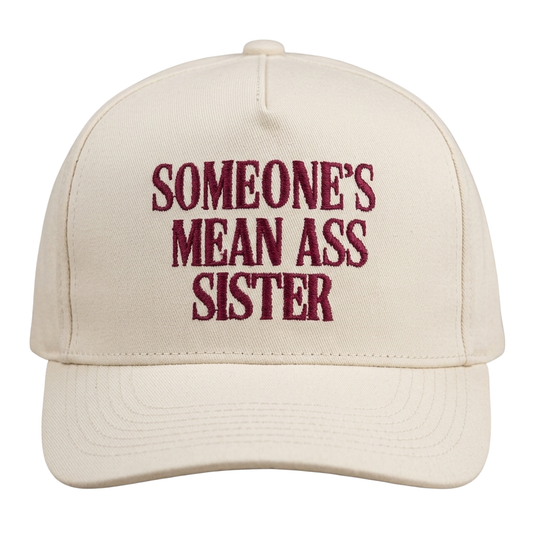 Someone's Mean Ass Sister Hat