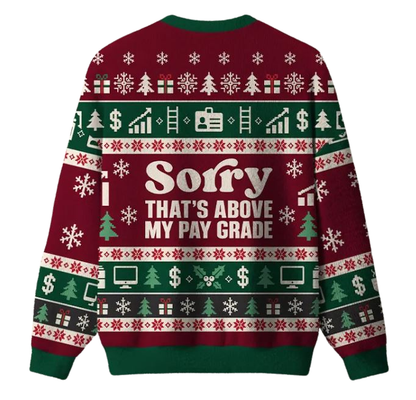 Sorry That's Above My Pay Grade Ugly Christmas Sweater