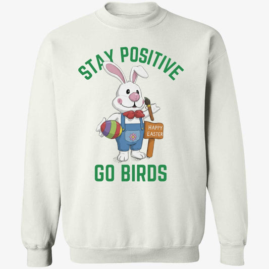 Stay Positivity Rabbit Go Birds Happy Easter Eagles Sweatshirt