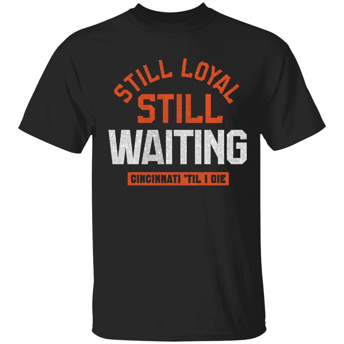 Still Loyal Still Waiting Cincinnati Football Shirt