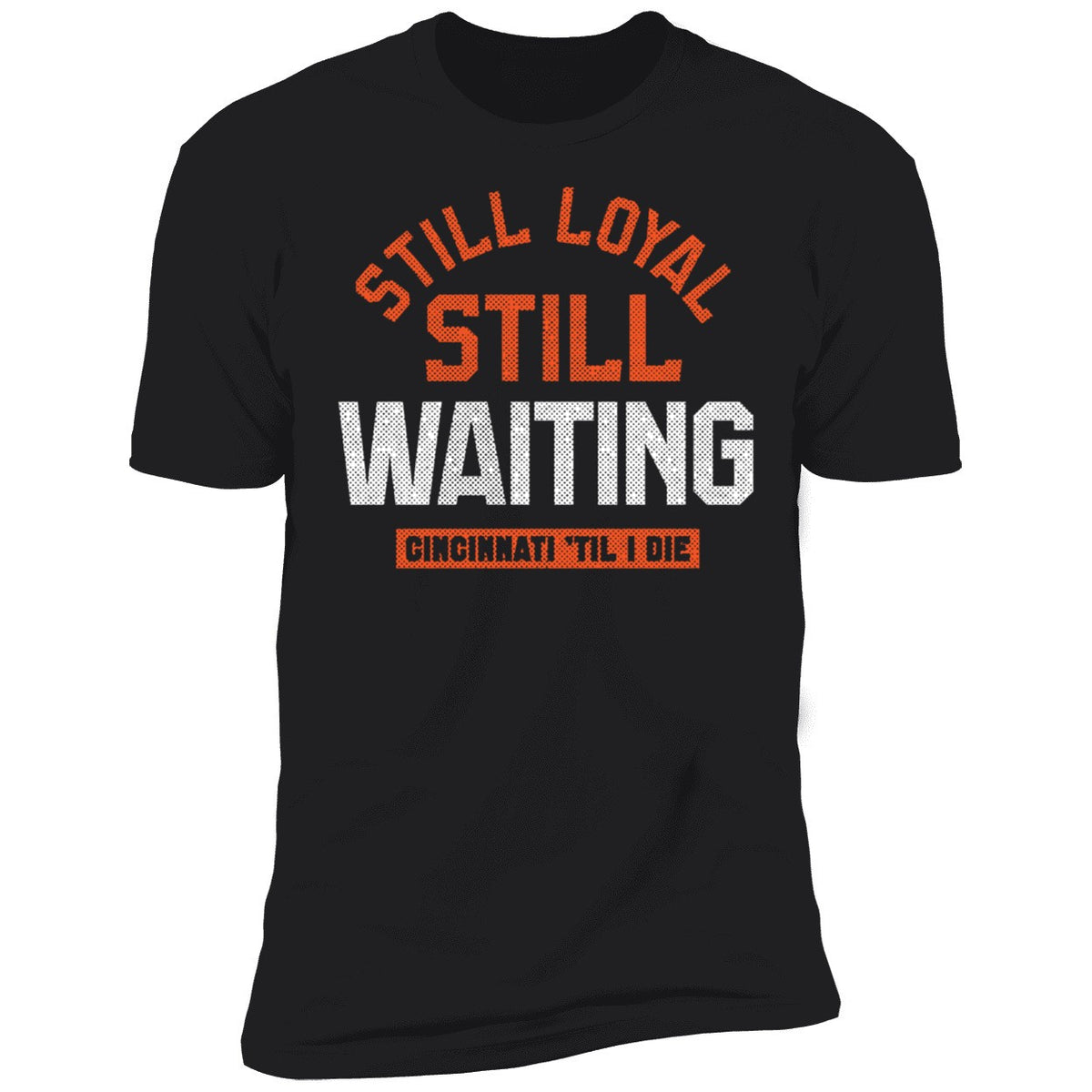 Still Loyal Still Waiting Cincinnati Football Shirt