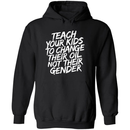 Teach Your Kids To Change Their Oil Not Their Gender Sweatshirt