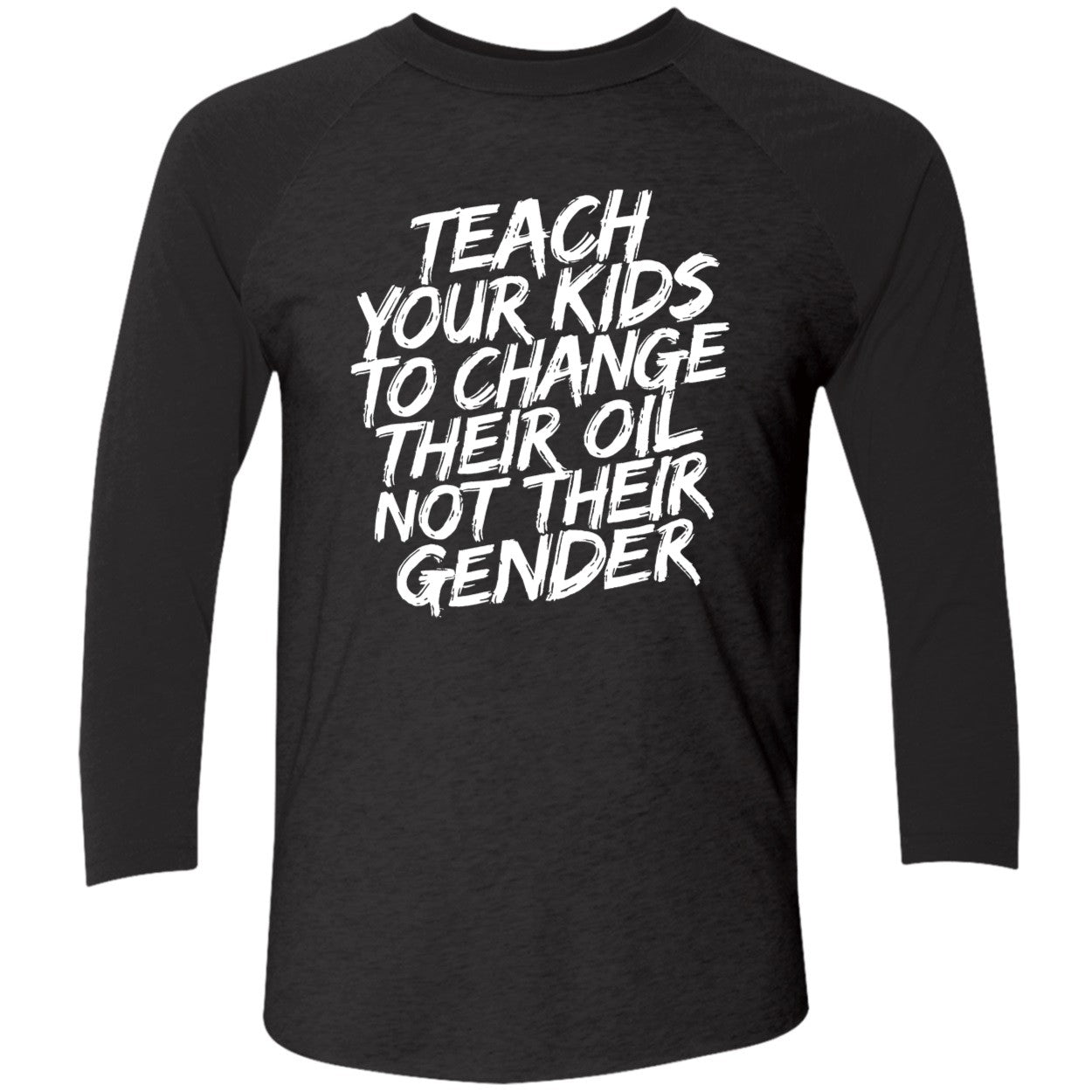 Teach Your Kids To Change Their Oil Not Their Gender Sweatshirt