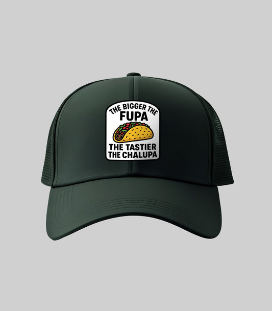 The Bigger The Fupa The Tastier The Chalupa Trucker Hat