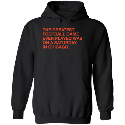 The Greatest Football Game Ever Played Was On A Saturday In Chicago Shirt
