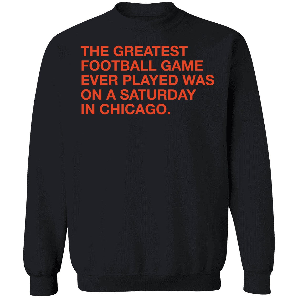 The Greatest Football Game Ever Played Was On A Saturday In Chicago Shirt