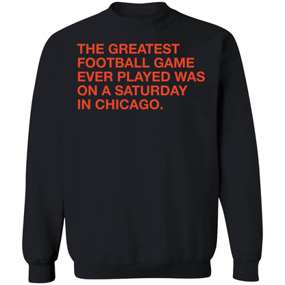 The Greatest Football Game Ever Played Was On A Saturday In Chicago Shirt