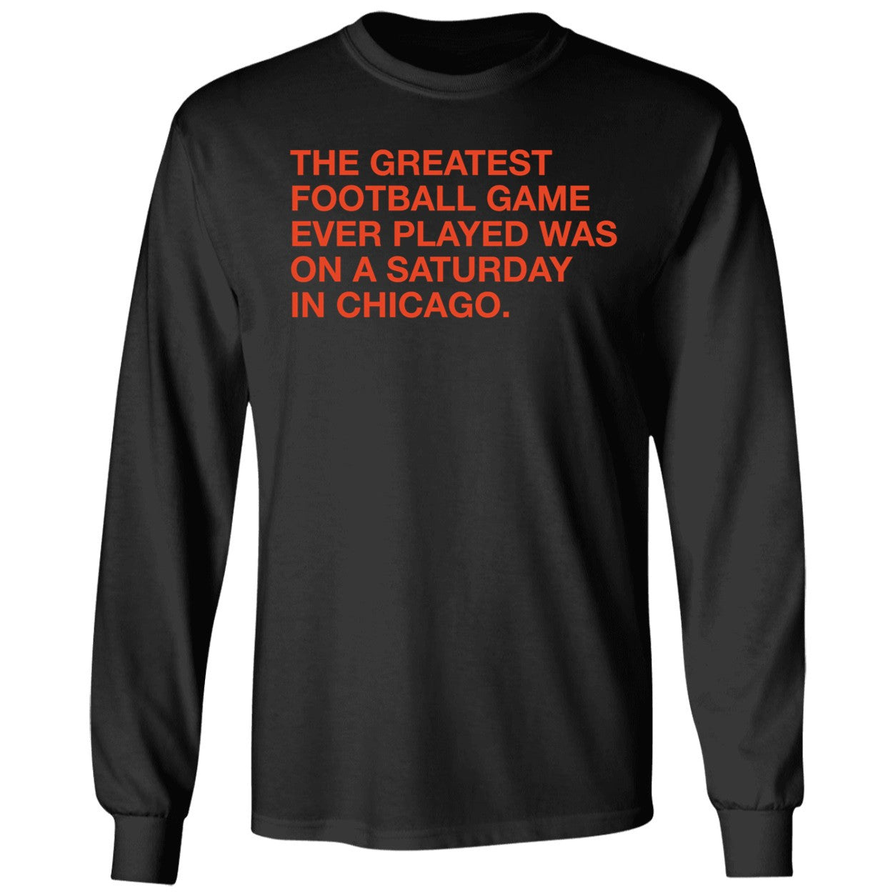 The Greatest Football Game Ever Played Was On A Saturday In Chicago Shirt